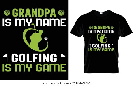 Grandpa Is My Name Golfing- T-shirt Design, Golf t-shirt