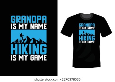Grandpa is My Name Hiking is My Game Hiking T shirt design, vintage, typography