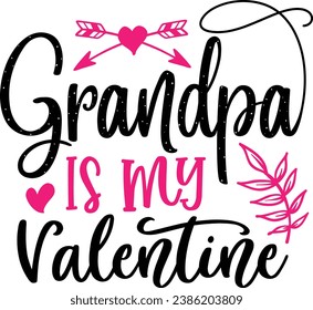Grandpa is my valentine , valentine's day design