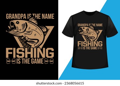 Grandpa Is The Name, Fishing Is The Game, Fishing Graphic T shirt Design