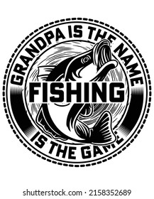 Grandpa is the name fishing is the game t-shirt design for fishing lovers. Print for t-shirt, hoodie, mug, poster, label, etc.	