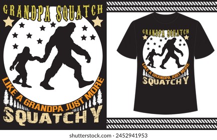 Grandpa Squatch like a grandpa just more squatchy t shirt design