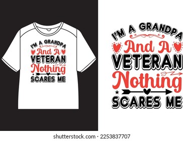 I'm a grandpa and a veteran nothing scares me T-Shirt Design