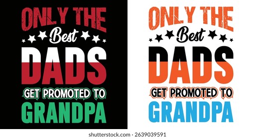 Grandparents Day T-shirt Design Grandparents Funny shirt only the best dads get promoted to grandpa.