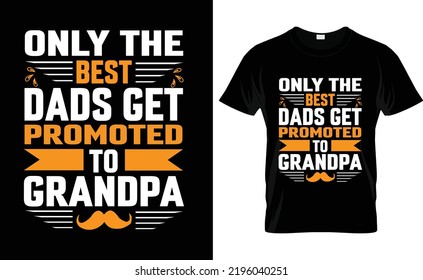  
      Grandparents day typography Vector-shirts design. Only the best dads get promoted to grandpa
            posters, prints,-shirts design 

    