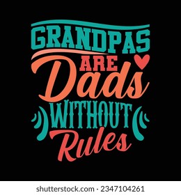Grandpas Are Dads Without Rules Typography T shirt Greeting, Dads Lover Apparel Illustration Art