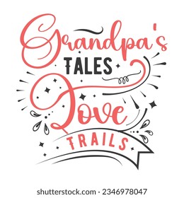 Grandpa's Tales Love Trails, grandparents day SVG t-shirt design, colorful SVG cut files, grandparents day t-shirt design