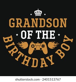 Grandson of the birthday boy gaming graphics tshirt design 