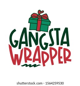 Grangsta Wrapper - Calligraphy phrase for Christmas. Hand drawn lettering for Xmas greetings cards, invitations. Good for t-shirt, mug, scrap booking, gift, printing press. Holiday quotes.