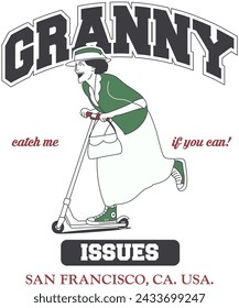 Granny got issues, she is scooting all day all night and she said “catch me if you can!”