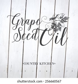 Grape seed oil label with text on painted wooden wall. Vector illustration.