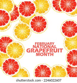 Grapefruit slices with bold text on a white background to celebrate National Grapefruit Month on February