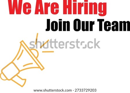 A graphic announcing 'We Are Hiring' and 'Join Our Team' with a megaphone symbol, perfect for recruitment and employment advertising.