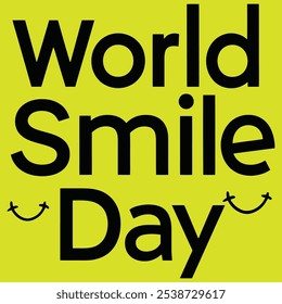  a graphic banner showcasing the text "WORLD SMILE DAY" prominently displayed in bold, black letters. The bright yellow background enhances the visibility and vibrancy of the message, creating