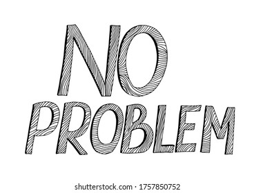 Graphic black and white lettering with the text "No problem". The letters are filled with straight and wavy lines. Handwritten in black marker. Trace