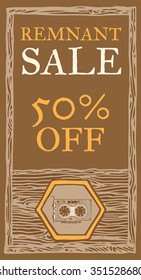 Graphic card remnant sale, wood texture. 50 percent off. Vector retro flyer template. Vintage style, brown colors. Hand drawn, pen and ink. Design element for flyer, banner, advertisement, promotion