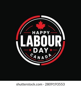 A graphic design celebrating Labour Day in Canada, featuring a maple leaf and bold typography on a black background.
