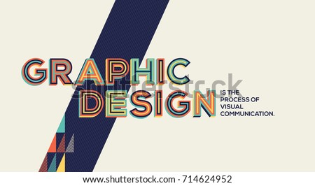 Graphic design concept in modern typography. Graphics quote in geometric style. Concept of graphic design for banner, magazine, wall graphics and typography poster.