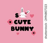 graphic design with cute bunny head drawing and slogan for baby fashion tee print as vector