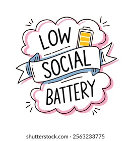 A graphic design depicts a low social battery using a cartoon speech bubble and a low battery icon.