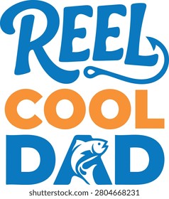A graphic design for father day celebrating a 'reel cool dad' with fishing imagery. Ideal for apparel or card making.