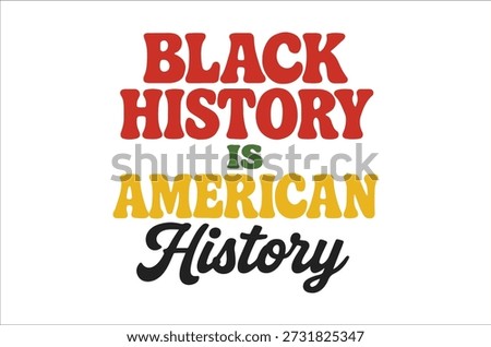 A graphic design featuring colorful text asserting Black history's integral role in American history.