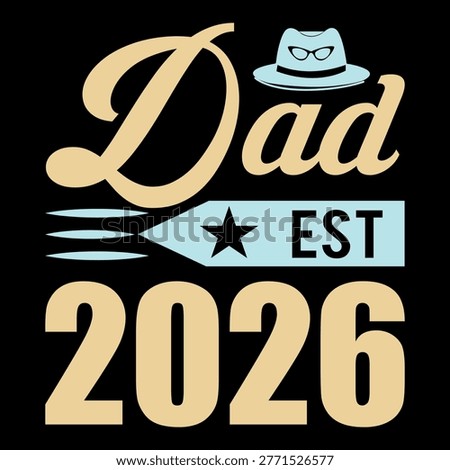 A graphic design featuring 'dad est 2026' text, indicating an anticipated year of becoming a father. it includes