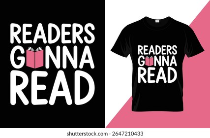 A graphic design featuring the phrase "Readers Gonna Read" with an open pink book replacing the letter 'O' in 'Gonna'. Presented on a black background and as a design on a black t-shirt.