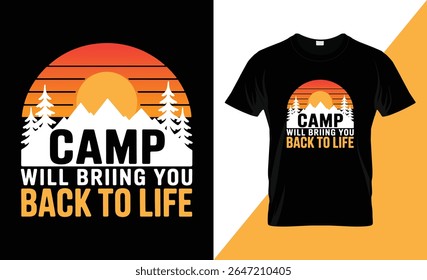 A graphic design featuring a sunset over mountains and pine trees, with the text "CAMP WILL BRING YOU BACK TO LIFE." This design is shown on a black t-shirt mockup.