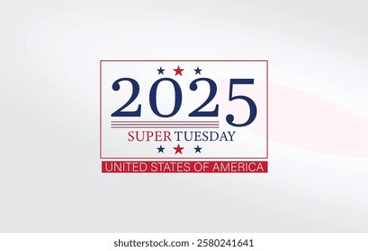 A graphic design featuring the text 2025 SUPER TUESDAY with patriotic red, white, and blue stars, and the phrase UNITED STATES OF AMERICA