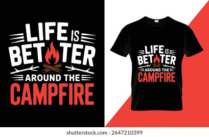 A graphic design featuring the text "LIFE IS BETTER AROUND THE CAMPFIRE" with stylized flames and logs, presented on a black background and as a design on a black t-shirt.