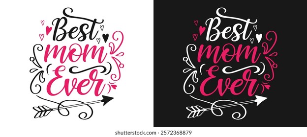 A graphic design featuring the words "Best Mom Ever" in a stylized, handwritten font.