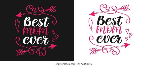 A graphic design featuring the words "Best Mom Ever" in a stylized, handwritten font.