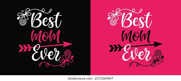 A graphic design featuring the words "Best Mom Ever" in a stylized, handwritten font.