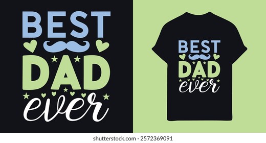 A graphic design featuring the words "Best Dad Ever" on a black t-shirt.