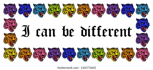 Graphic design frame print with many angry heads wild tiger which are colorful like rainbow with phrase "I can be different" Modern vector illustration clothes t shirt sweatshirt poster sticker patch.