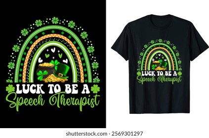 Graphic Design Luck To Be A Speech Therapist St. Patrick Days T-Shirt