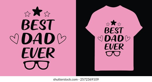 A graphic design for a pink t-shirt featuring the phrase "Best Dad Ever" in a bold, handwritten style.