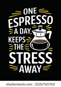 A graphic design with a quote about espresso keeping stress away and an illustration of a coffee pot.