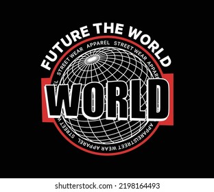 graphic design for t shirt, with text future the world, for street wear, vintage fashion and urban style
