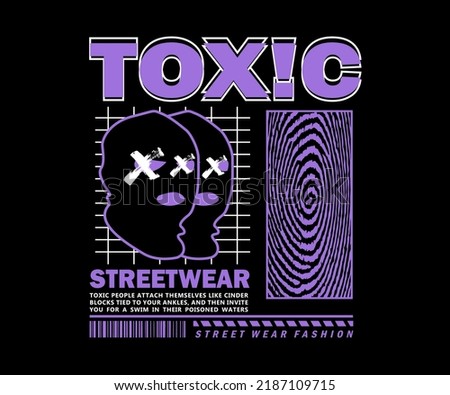 graphic design for t shirt, with text toxic, for street wear, vintage fashion and urban style
