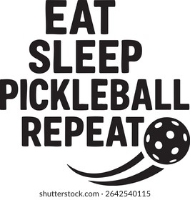 A graphic design with the text 'Eat Sleep Pickleball Repeat' and a pickleball with motion lines.