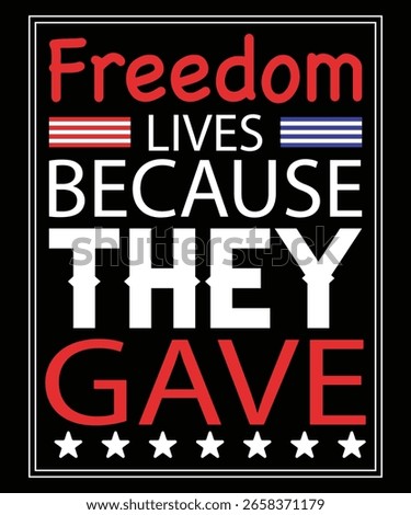 Graphic design with text Freedom Lives Because They Gave, American and other flags, stars. Patriotic message of sacrifice for freedom.