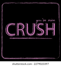 Graphic design of a T-shirt. The slogan "CRUSH" is a graphic vector pattern, a print for clothing: hipsters for T-shirts, hoodies, banners, textiles, fabrics