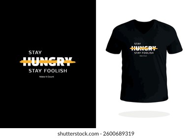 Design gráfico para camisetas. Apresenta a mensagem Fique com fome, fique tonto. Promove um espírito de aprendizagem e exploração.