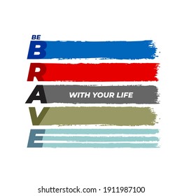Graphic design vector typography be brave for t shirt,vector illustration
