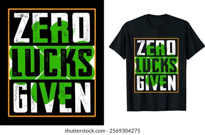 Graphic Design Zero Lucks Given St. Patrick's Day Typography T-Shirt