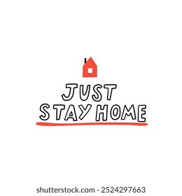 Graphic featuring hand-drawn text Just Stay Home with a small red house icon. Perfect for promoting safety, home-life, and staying indoors during challenging times