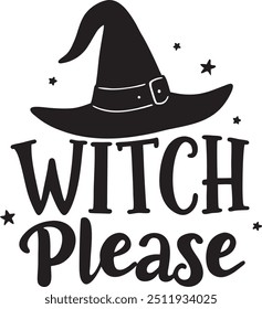 Graphic featuring the phrase Witch Please in a playful, bold font, accompanied by a stylized witch hat above the text. The design is monochromatic, emphasizing a whimsical and humorous theme related t