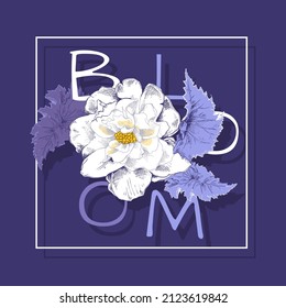 Graphic floral arrangement. A large round blooming white begonia with a very peri leaves on a dark blue background. Bloom - lettering quote. Hand drawn style print. Vector illustration.